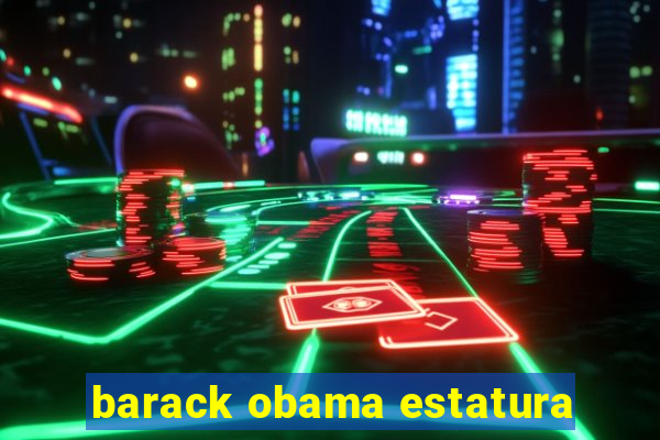 barack obama estatura